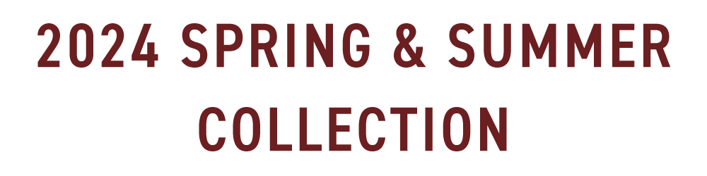 2024 SPRING & SUMMER COLLECTION